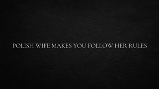 Polish Wife Makes You Follow Her Rules